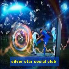 silver star social club